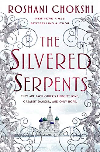 Roshani Chokshi/The Silvered Serpents