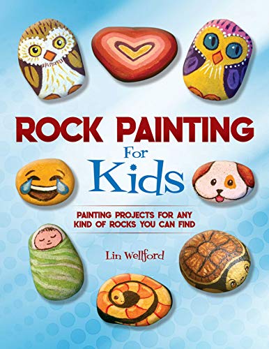 Lin Wellford/Rock Painting for Kids@Painting Projects for Rocks of Any Kind You Can F