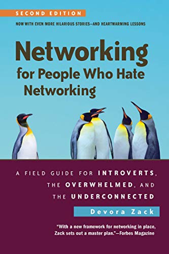 Devora Zack Networking For People Who Hate Networking Second A Field Guide For Introverts The Overwhelmed An 