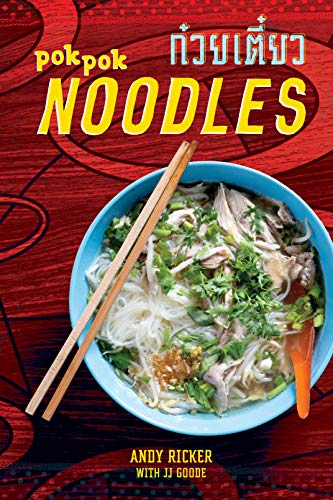 Andy Ricker Pok Pok Noodles Recipes From Thailand And Beyond [a Cookbook] 