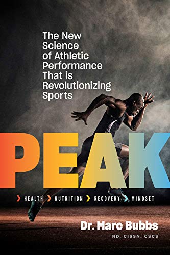Marc Bubbs Peak The New Science Of Athletic Performance That Is R 