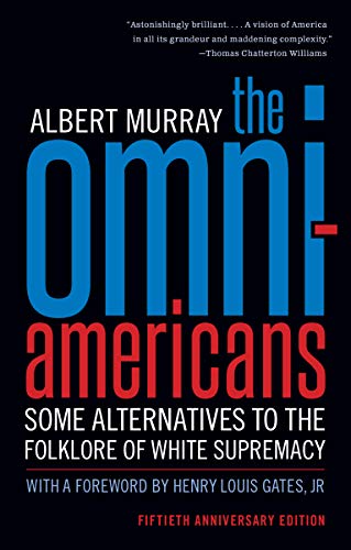 Albert Murray The Omni Americans Some Alternatives To The Folklore Of White Suprem 