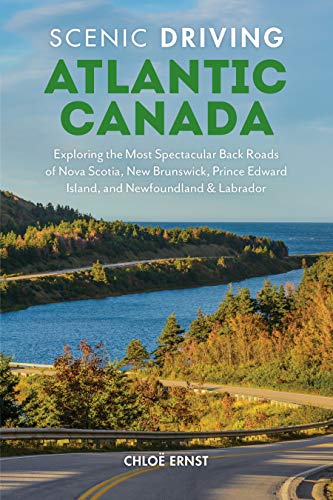 Chloe Ernst Scenic Driving Atlantic Canada Exploring The Most Spectacular Back Roads Of Nova 0002 Edition; 