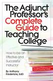 Anthony Fredericks The Adjunct Professor's Complete Guide To Teaching How To Be An Effective And Successful Instructor 