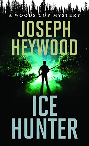 Joseph Heywood/Ice Hunter@ A Woods Cop Mystery