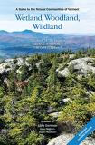 Elizabeth H. Thompson Wetland Woodland Wildland A Guide To The Natural Communities Of Vermont 2n 