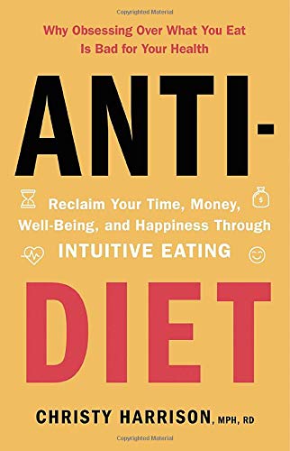 Christy Harrison/Anti-Diet@ Reclaim Your Time, Money, Well-Being, and Happine