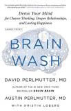 Austin Perlmutter Brain Wash Detox Your Mind For Clearer Thinking Deeper Rela Large Print 