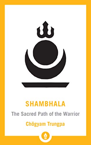 Chogyam Trungpa Shambhala The Sacred Path Of The Warrior 