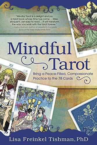 Esther Freinkel Tishman Mindful Tarot Bring A Peace Filled Compassionate Practice To T 