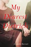 Amanda Barratt My Dearest Dietrich A Novel Of Dietrich Bonhoeffer's Lost Love 