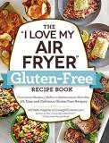 Michelle Fagone The I Love My Air Fryer Gluten Free Recipe Book From Lemon Blueberry Muffins To Mediterranean Sho 