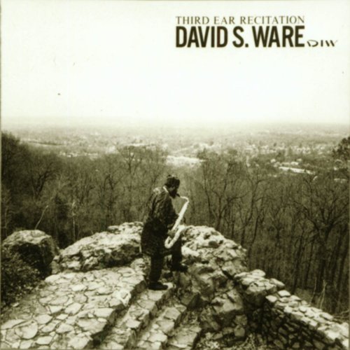 David S. Ware/Third Ear Recitation