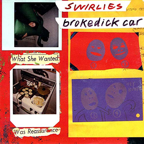 Swirlies/Swirlies Brokedick Car
