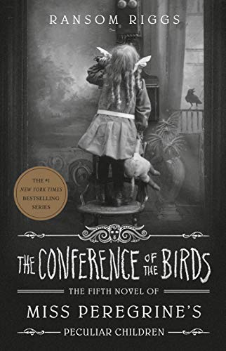 Ransom Riggs/The Conference of the Birds