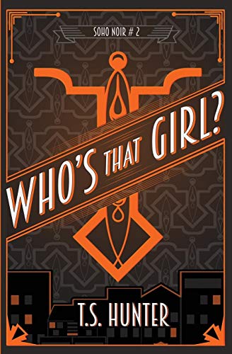 T. S. Hunter/Who's That Girl?@ Soho Noir Series #2