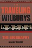 Nick Thomas The Traveling Wilburys The Biography 