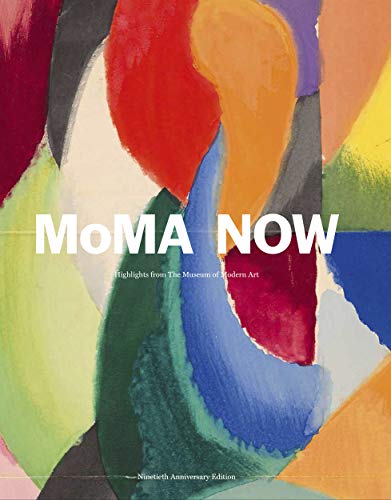 Glenn Lowry Moma Now Highlights From The Museum Of Modern Art New Yor 