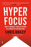 Chris Bailey Hyperfocus How To Manage Your Attention In A World Of Distra 