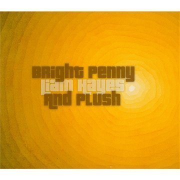 HAYES,LIAM & PLUSH/BRIGHT PENNY