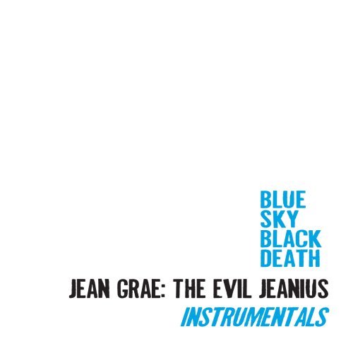BLUE SKY BLACK DEATH/JEAN GRAE: EVIL JEANIUS INSTRU