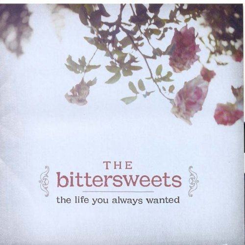 Bittersweets/Life You Always Wanted