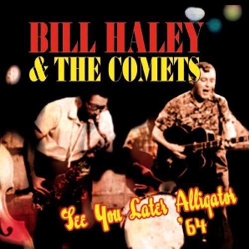 Bill & His Comets Haley/See You Later Alligator 64