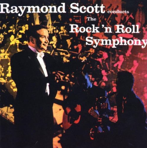 Raymond Scott/Rock N'Roll Symphony