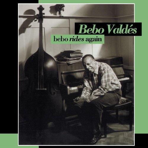 Bebo Valdes Bebo Rides Again 