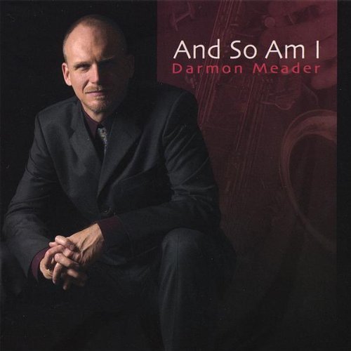 Darmon Meader/And So Am I