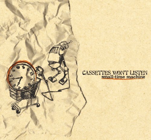 Cassettes Won'T Listen/Small-Time Machine