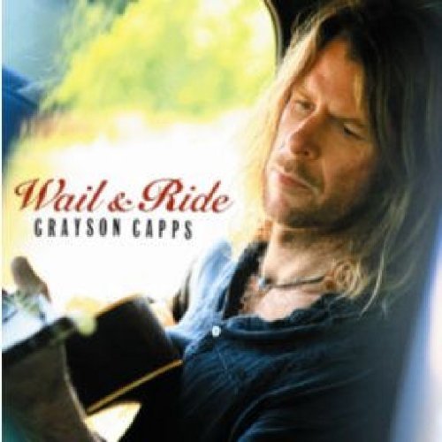 Grayson Capps/Wail & Ride