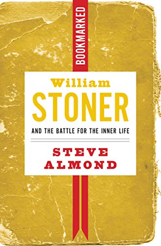 Steve Almond/William Stoner and the Battle for the Inner Life: