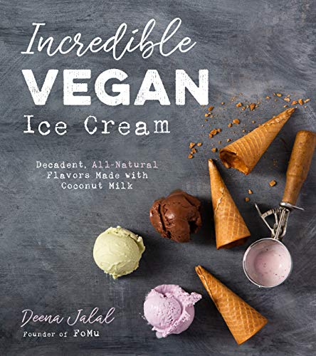 Deena Jalal Incredible Vegan Ice Cream Decadent All Natural Flavors Made With Coconut M 