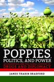 James Tharin Bradford Poppies Politics And Power Afghanistan And The Global History Of Drugs And D 