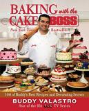 Buddy Valastro Baking With The Cake Boss 100 Of Buddy's Best Recipes And Decorating Secret 