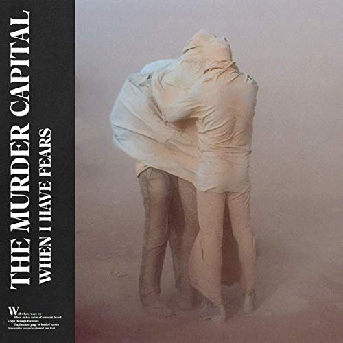 The Murder Capital/When I Have Fears
