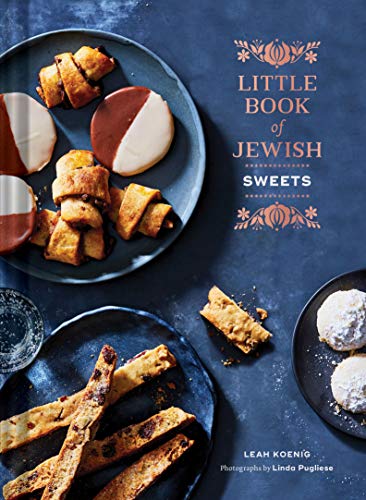 Leah Koenig Little Book Of Jewish Sweets (jewish Baking Cookbook Jewish Dessert Recipe Bo 