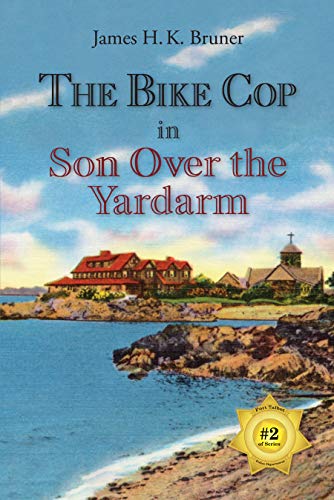 James H. K. Bruner The Bike Cop Son Over The Yardarm 