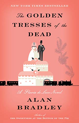 Alan Bradley/The Golden Tresses of the Dead@ The Golden Tresses of the Dead: A Flavia de Luce