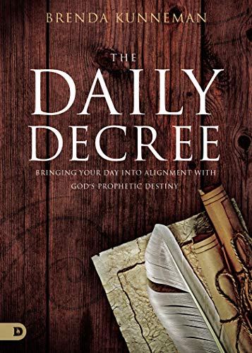 Brenda Kunneman/The Daily Decree@ Bringing Your Day Into Alignment with God's Proph