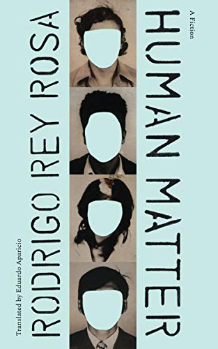 Rodrigo Rey Rosa Human Matter A Fiction 
