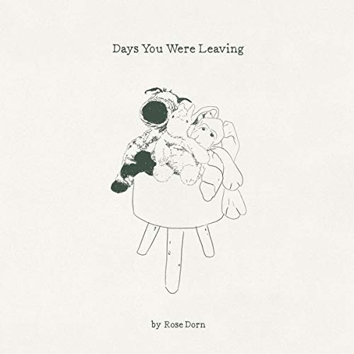 Rose Dorn/Days You Were Leaving