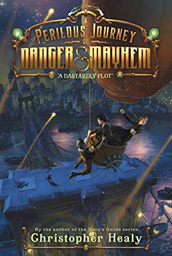 Christopher Healy/A Perilous Journey of Danger and Mayhem #1@ A Dastardly Plot
