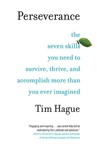 Tim Hague Perseverance The Seven Skills You Need To Survive Thrive And 