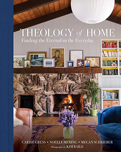 Carrie Gress Theology Of Home Finding The Eternal In The Everyday 