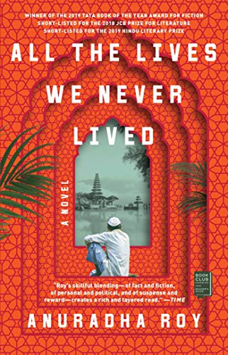 Anuradha Roy All The Lives We Never Lived 
