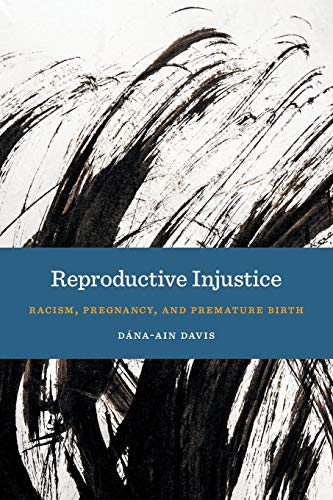 D?na Ain Davis Reproductive Injustice Racism Pregnancy And Premature Birth 