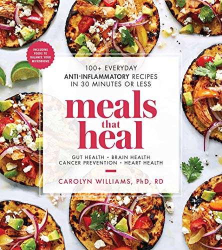 Carolyn Williams Meals That Heal 100+ Everyday Anti Inflammatory Recipes In 30 Min 