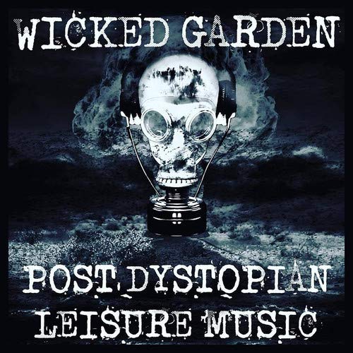 Wicked Garden/Post Dystopian Leisure Music@.